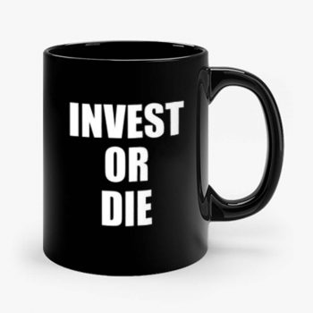 Invest Or Die Real Estate Investor Black Mug