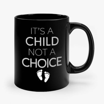 Its A Child Not A Choice Mug