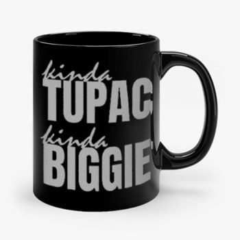 Kinda Tupac Kinda Biggie Rap Fans Mug
