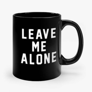 Leave Me Alone Mug