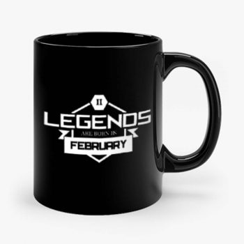 Legends Are Born In February Mug