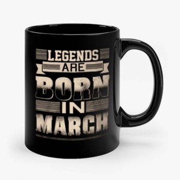 Legends Born In March Mug