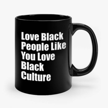 Love Black People Like You Love Black Culture Mug