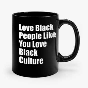 Love Black People Like You Mug