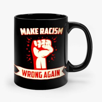 Make Racism Wrong No Human Is Illegal Anti Trump Mug