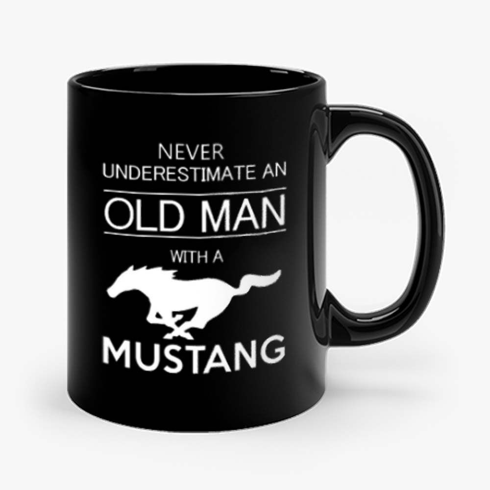 Mens Ford Mustang T shirt Never Underestimate Old Man Mug