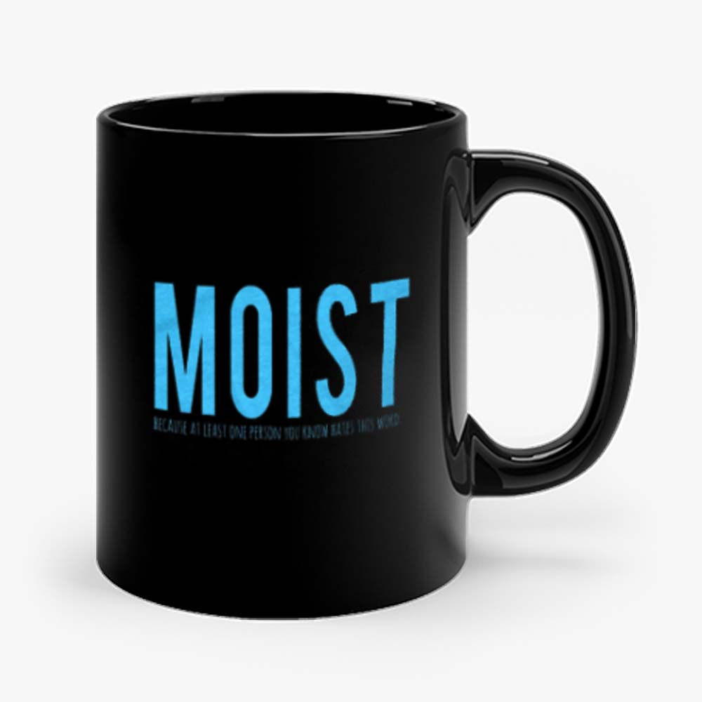 Moist Because Someone Hates This Word Mug