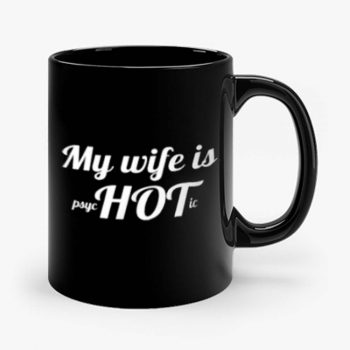My Wife Is Psychotic Mug