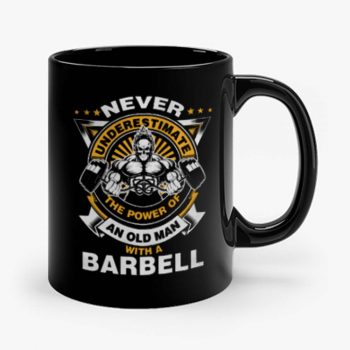 Never Underestimate The Power of Old Man With Barbell Mug