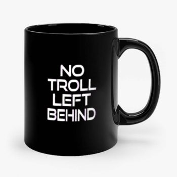 No Troll Left Behind Mug