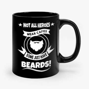 Not All Heroes Wear Capes Some Just Have Beards Mug