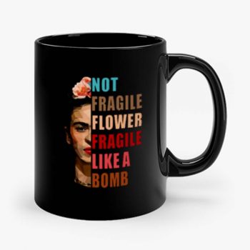 Not Fragile Like A Flower Mug