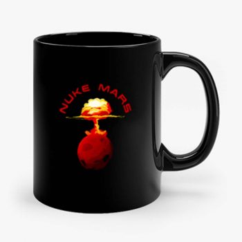 Nuke Mars Will Mars Be Buked Cool Mug