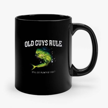 Old Guys Rule Plenty Of Fight Mug