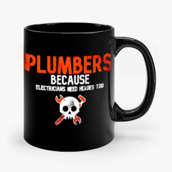 Plumbers Because Electricians Heroes Too Funny Mug