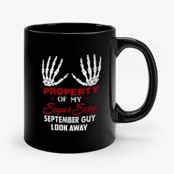 Property Of My Super Sexy September Guy Look Away Human Bone Hand Couple Spouse Mug