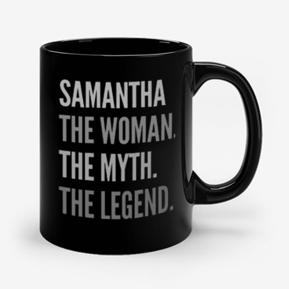 Samantha The Woman The Myth The Legend Mug