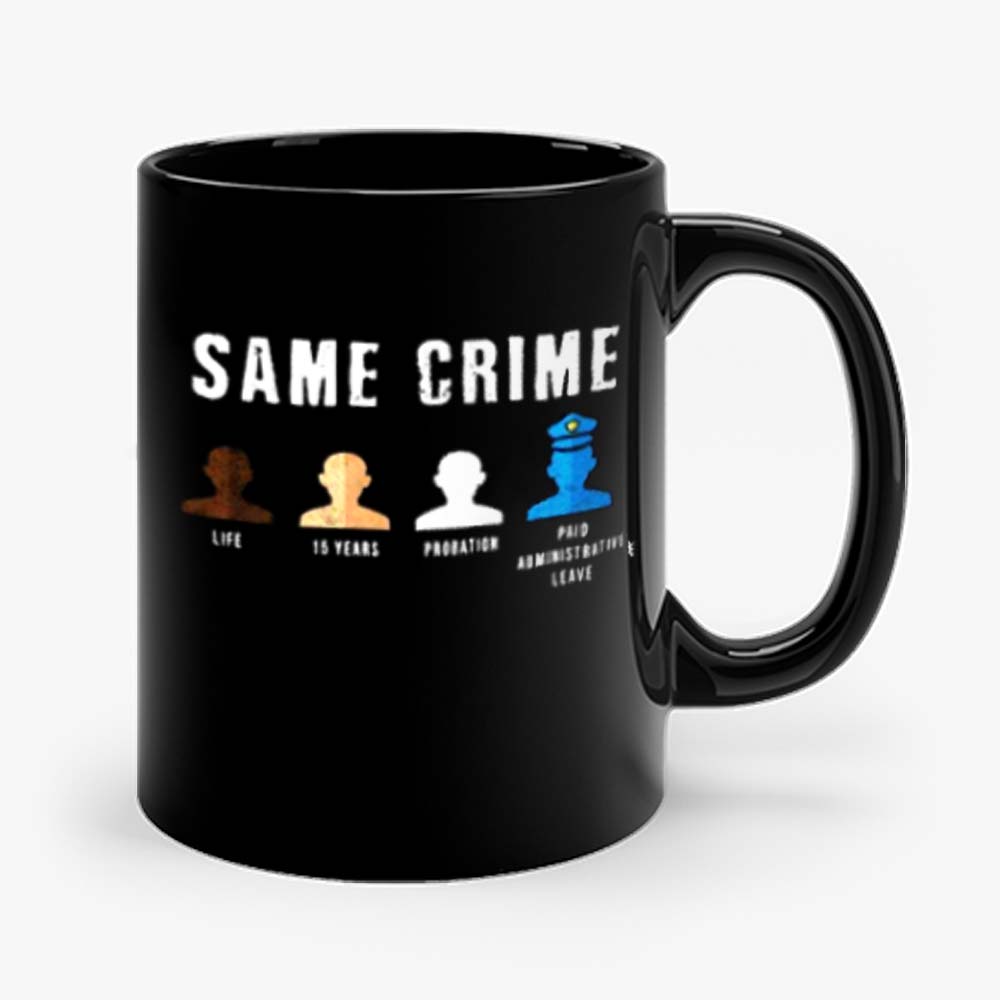 Same Crime More Time Stop Police Brutality Social Inequality Mug