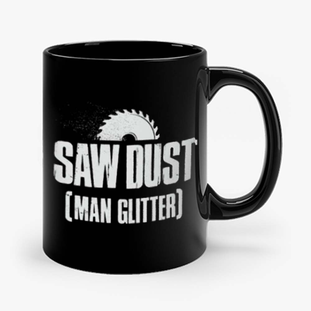 Saw Dust Is Man Glitter Mug