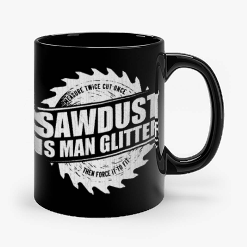 Sawdust Is Man Glitter Mug