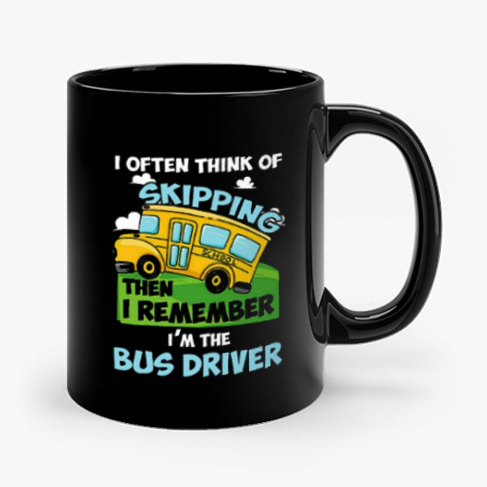 School Bus Driver I Often Think Of Skipping Mug