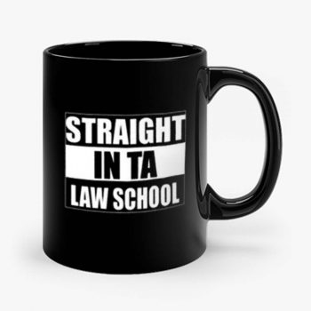 Straight In Ta Law School Mug