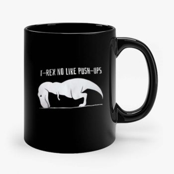 T Rex No Like Push Ups Mug