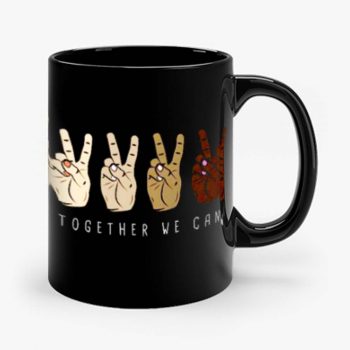 TOGETHER WE Can Stop Racism Unity In Diversity Humanity Mug