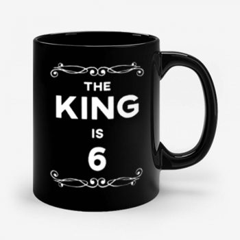 The King Is 6 Years Old Mug