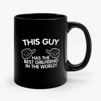 This Guy Has The Best Girlfriend In The World Mug