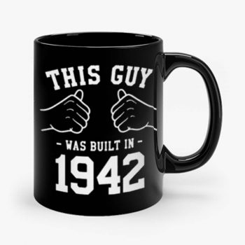 This Guy Was Built In 1942 Mug