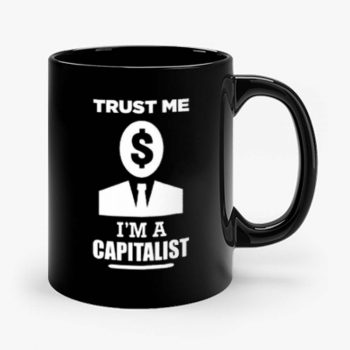 Trust me im a Capitalist Mug