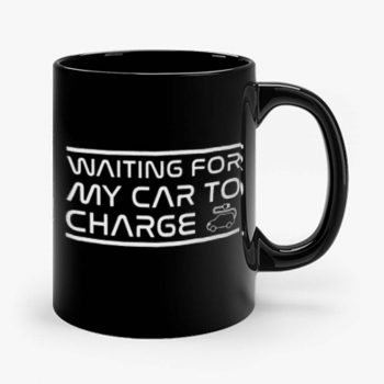 Waiting For My Car to Charge Mug