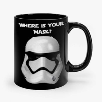 Where Is Your Mask Trooper Mug