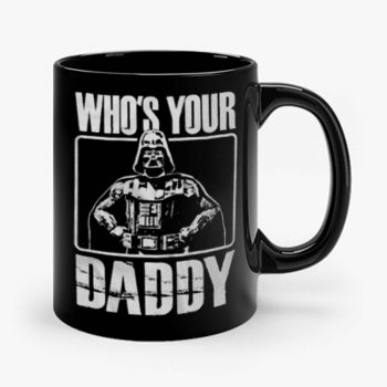 Whos Your Daddy Mug