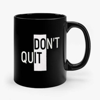 Willpower Ambiguous Print Dont Do It Quit Mug