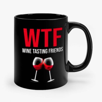 Wine Lover Gift Funny WTF Wine Tasting Friends Drinking Wine Mug