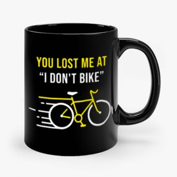 You Lost Me At I Dont Bike Funny Bicycle Cycling Humor Mug