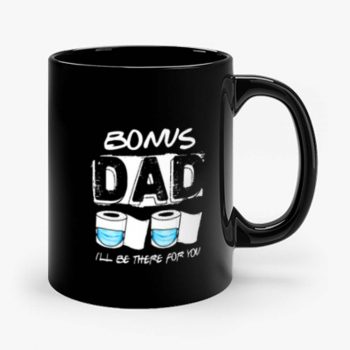 bonus dad i will be there for you Mug
