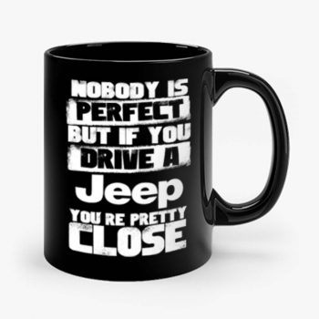 nobody is perfect but if you drive a jeep you are pretty close Mug