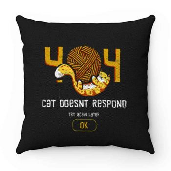 404 Cat Doesnt Respond Pillow Case Cover