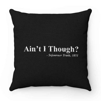Aint I Though Pillow Case Cover