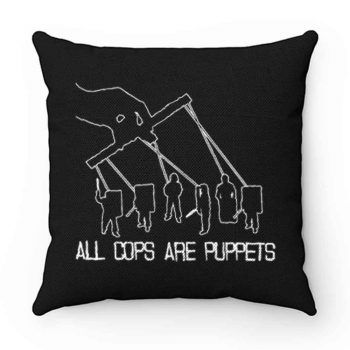 All Cops Are Puppets Funny Satire Pillow Case Cover