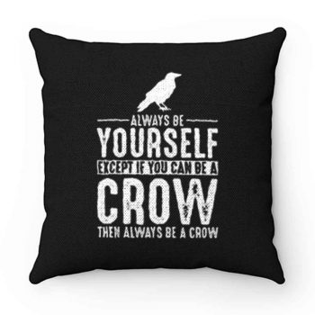 Always Be Yourself Crow Pillow Case Cover