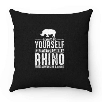 Always Be Yourself Rhino Pillow Case Cover