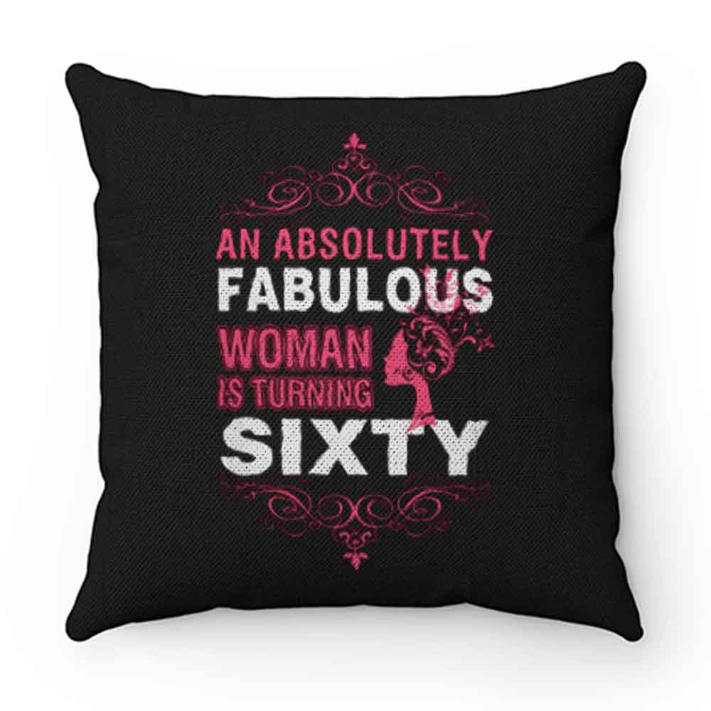 An Absolutely Fabulous Woman Turning Sixty Pillow Case Cover