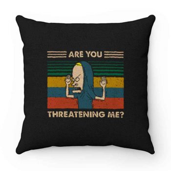 Are You Threatening Me Vintage Pillow Case Cover