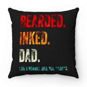 Bearded Inked Dad Like Normal Dad But Badass Vintage Tattoo Dad Pillow Case Cover