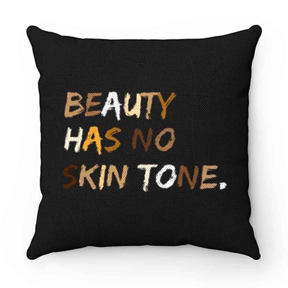 Beauty Has No Skin Tone Black Live Matter Pillow Case Cover
