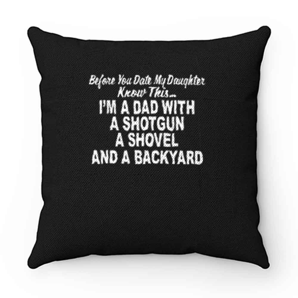 Before You Date My Daughter Pillow Case Cover